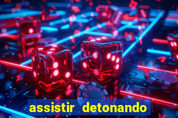 assistir detonando em barcelona dublado online